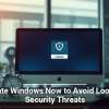 Update Windows Now to Avoid Looming Security Threats