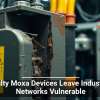 Faulty Moxa Devices Leave Industrial Networks Vulnerable