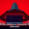 4.3M Hit By a Malicious Extension: Are You Affected?