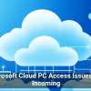 Microsoft Cloud PC Access Issues: Fix Incoming